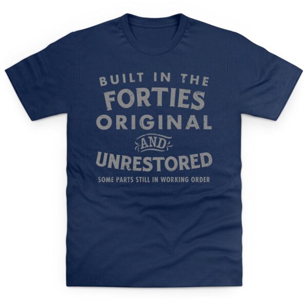 Built In The Forties T Shirt