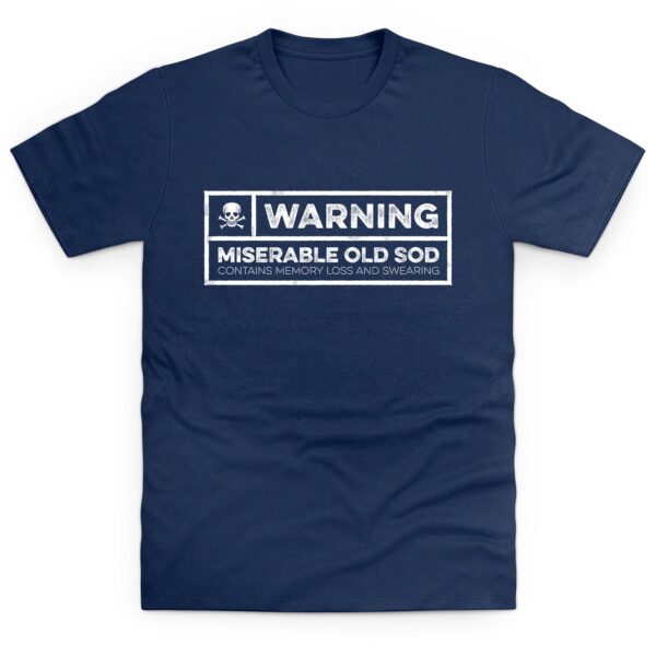 Warning Miserable Old Sod T Shirt