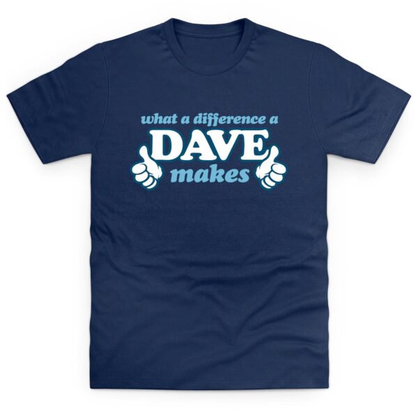 What A Difference A Dave Makes T Shirt