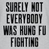 Surely Not Everybody Was Kung-Fu Fighting T Shirt - Image 2