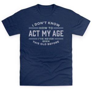 never been this old before t shirt