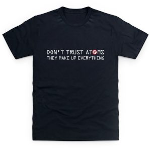 funny slogan t-shirt don't trust atoms