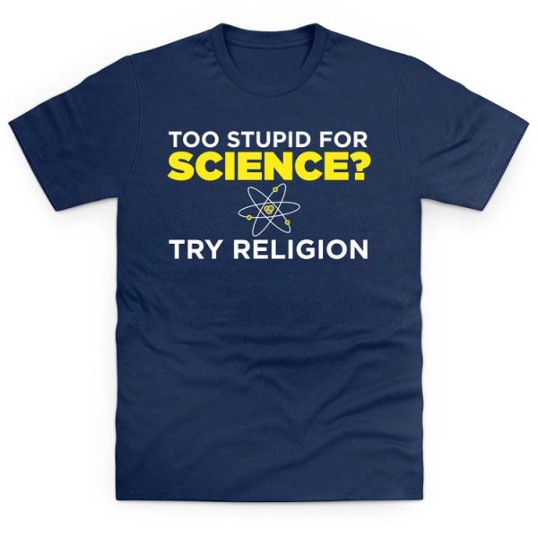 funny slogan t-shirt too stupid for science