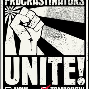 procrastinators unite poster