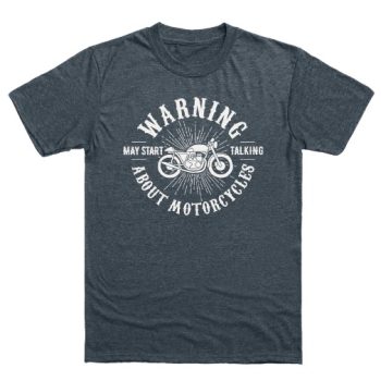 warning! may start talking about motorcycles T-shirt