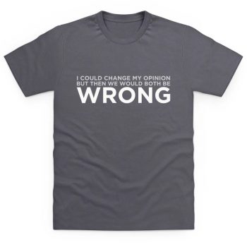 i-could-change-my-opinion-t-shirt