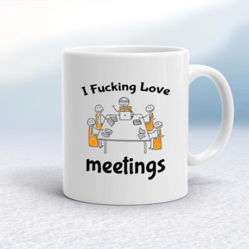 i-fucking-love-meetings-mug